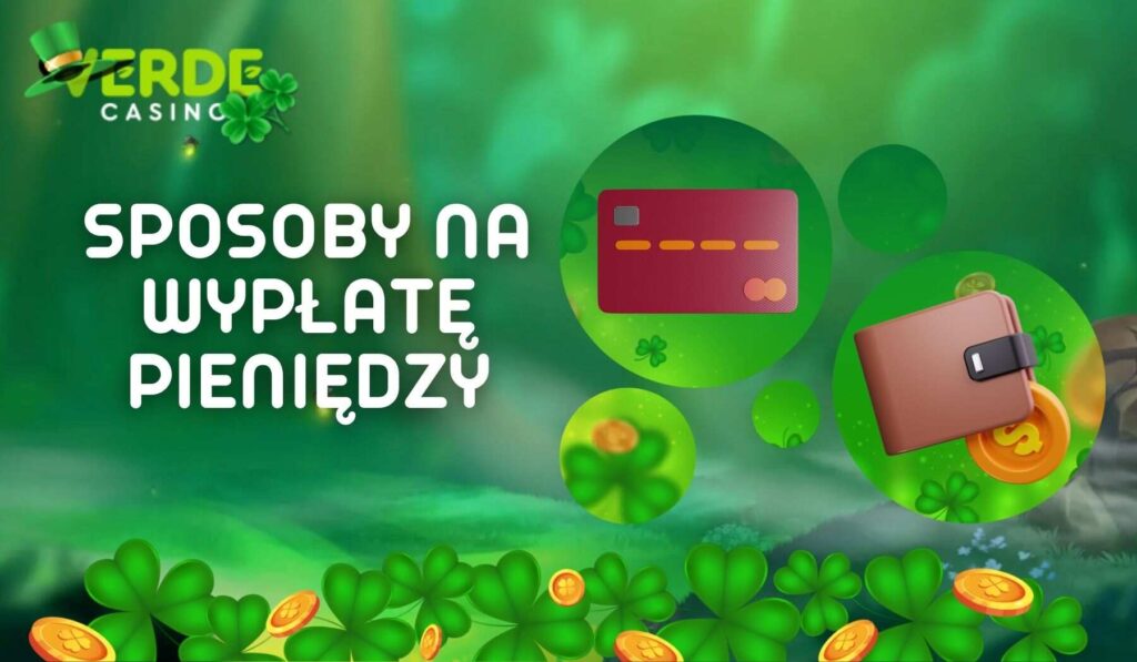Sposoby na wypłatę pieniędzy z Verde Casino w Polsce